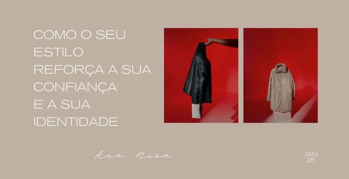 Imagem Pessoal: Como o seu estilo reforça a sua confiança e a sua identidade